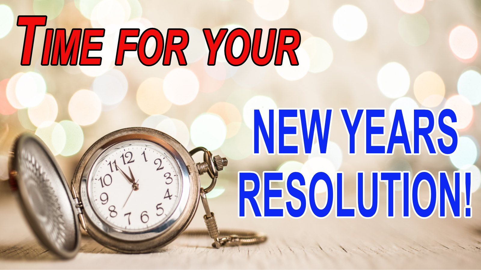 New Year’s Resolutions: The Time to Start is Now!